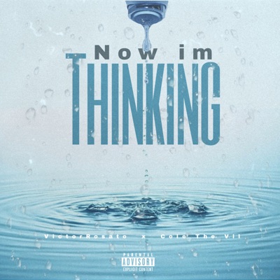 Now Im Thinking (feat. Cole The VII) - Single