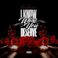 I Know What You Deserve - Single - Rico Realone