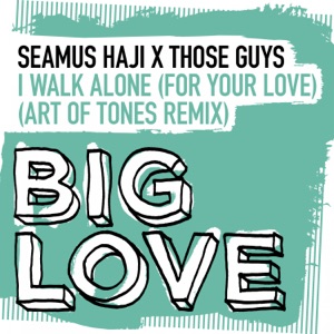 I Walk Alone (For Your Love) [Art of Tones Remix] - Single