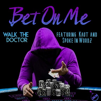Bet On Me (feat. Kaot & Spoke In Wordz) [Radio Edit] - Single