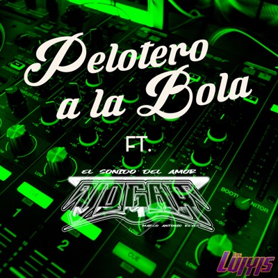 Pelotero a la Bola (feat. El Sonido del amor Vogar Marco Antonio Reyes) - Single