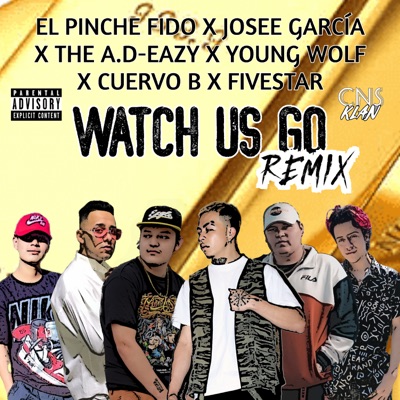 Watch Us Go (feat. Josee García, Cuervo B, YNG WLF, El Pinche Fido & Skew) [Remix] - Single