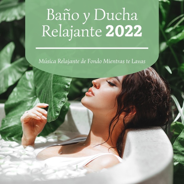 Baño y Ducha Relajante 2022 - Música Relajante de Fondo Mientras te Lavas