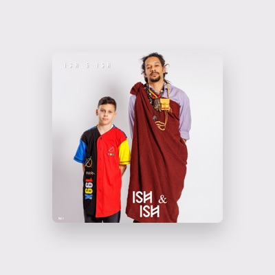 Escucha a Ish & Ish, mira videos musicales, lee su biografía, consulta las fechas de las gira y más.