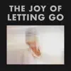 THE JOY OF LETTING GO