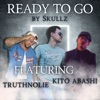 Ready to Go (feat. TruthNoLie & Kito Abashi) - Single