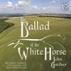 Ashley Riches The Ballad of the White Horse, Op. 40: No. 8, The Scouring of the Horse Gardner: The Ballad of the White Horse, Op. 40