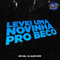 LEVEI UMA NOVINHA PRO BECO - Single - MC Kal, DJ Alex NVR & CLUB DA DZ7