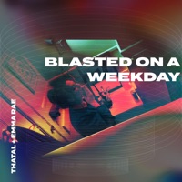 Blasted on a Weekday - Single - Thatal & Emma Rae