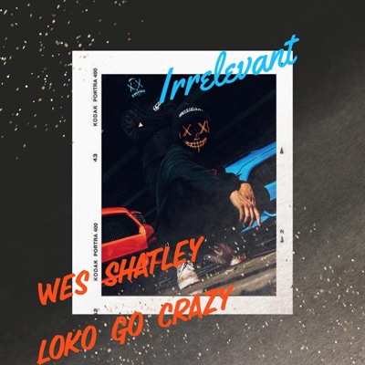 Irrelevant (feat. Wes Shatley) - Single