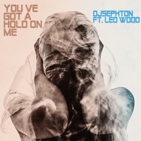 You've Got A Hold On Me (feat. Leo Wood) - Single - Djsephton