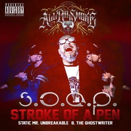 S.O.A.P. Stroke of a Pen (feat. Static Mr. Unbreakable & B. Ghostwriter) All Da Smoke
