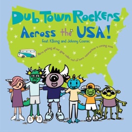 Across the USA (feat. KBong & Johnny Cosmic) Dub Town Rockers