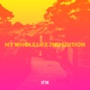 My Whole Life 2nd Edition - Single