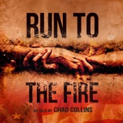 Run To The Fire (Unabridged) - Chad Collins
