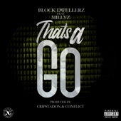 Block Dwellerz - Thats a Go (feat. Millyz)