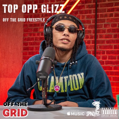 TOP OPP GLIZZ OFF the GRID FREESTYLE (feat. TOP OPP GLIZZ) - Single