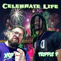 Celebrate Life (feat. Tripple P) - Single - The XSP-Xtreme Street Preacher