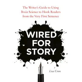 Wired for Story: The Writer's Guide to Using Brain Science to Hook Readers from the Very First Sentence (Unabridged)