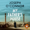 My Father's House - Joseph O'Connor