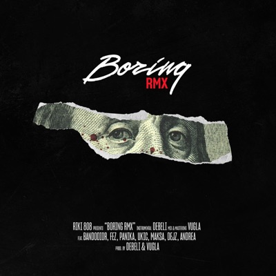 BORING (feat. Bandodior, Fez, Panika, Ukic, Mvxv, Dejz & Aandrea) [Remix] - Single