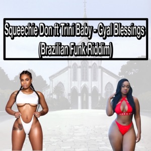 Gyal Blessings (Brazilian Funk Riddim) [feat. Trini Baby] - Single