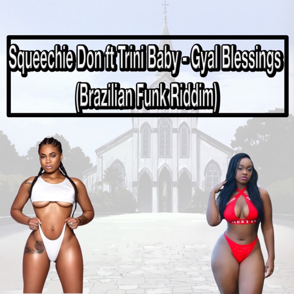 Gyal Blessings (Brazilian Funk Riddim) [feat. Trini Baby] - Single