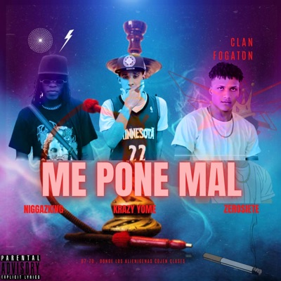 ME PONE MAL (feat. krazy yome & niggazking) - Single