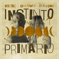 Instinto Primario (feat. Una María & Inti Sigma) - Single - VHESE