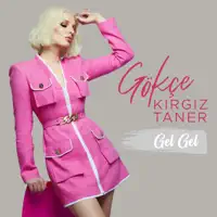 Gel Gel — Gökçe Kırgız