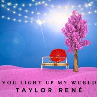 Light Up My World - Single - Taylor Rene'