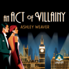 An Act of Villainy(Amory Ames Mysteries) - Ashley Weaver