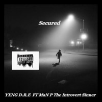 Secured (feat. YXNG D.R.E) - Single - MaN P The Introvert Sinner