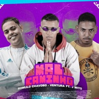 Mal Caminho (feat. Mc J Mito) - Single - Romulo Chavoso & Ventura