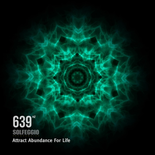 639 Hz Solfeggio Frequencies - Attract Abundance For Life