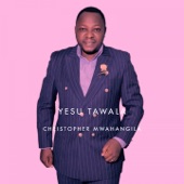 Christopher Mwahangila - Yesu Tawala