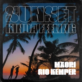 Sunset Kinda Feeling Maori & Gio Kemper