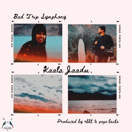 Kaala Jaadu (feat. Pogo Beats) Bad Trip Symphony