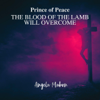 Prince of Peace (The Blood of the Lamb Will Overcome) - Angela Mahon