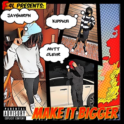 MAKE IT BIGGER (feat. MVTT CLEVR & KIDDUZI!) - Single