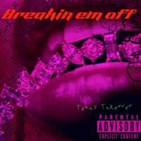 Breakin Em Off - Single - Texas Takeover