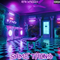 Same Thing - Single - RTN WHEEZY