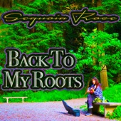 Sequoia Rose - Back To My Roots
