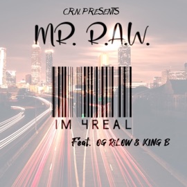 IM 4REAL (feat. OG Rilow & KING B) Mr. R.A.W.