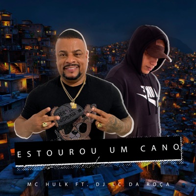 Estourou um Cano (feat. MC HULK) - Single