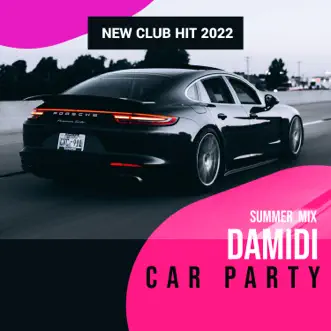 CAR PARTY (Summer Mix) - Single by Damidi album reviews, ratings, credits