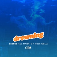 Drowning (feat. Manni B & Ross Welly) - Single - CEEPEE