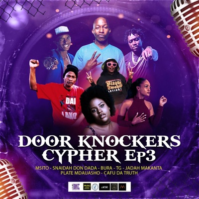 Door Knockers Cyphers EP 3 (feat. Msito, Snaida Don Dada, Bura, T.G., Jadah Makanta, Plate Mdaijasho & Cafu Da Truth)