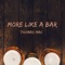 More Like a Bar - Thomas Mac lyrics