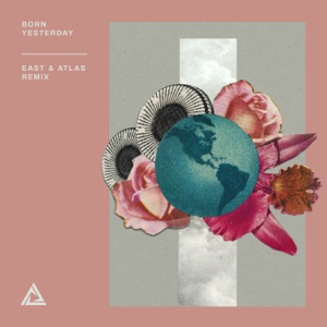 Born Yesterday (East & Atlas Remix) [feat. Brigetta] - Single